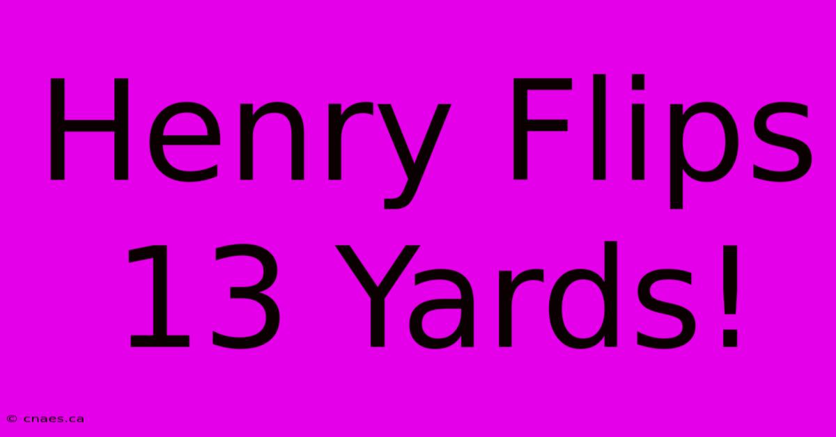 Henry Flips 13 Yards!