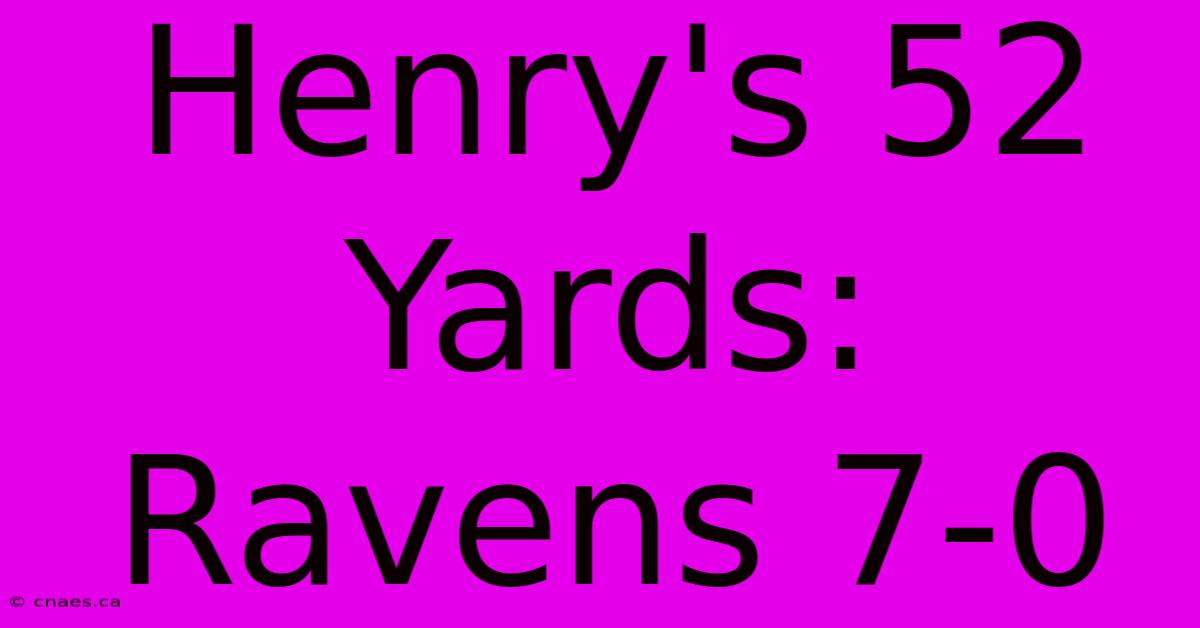 Henry's 52 Yards: Ravens 7-0