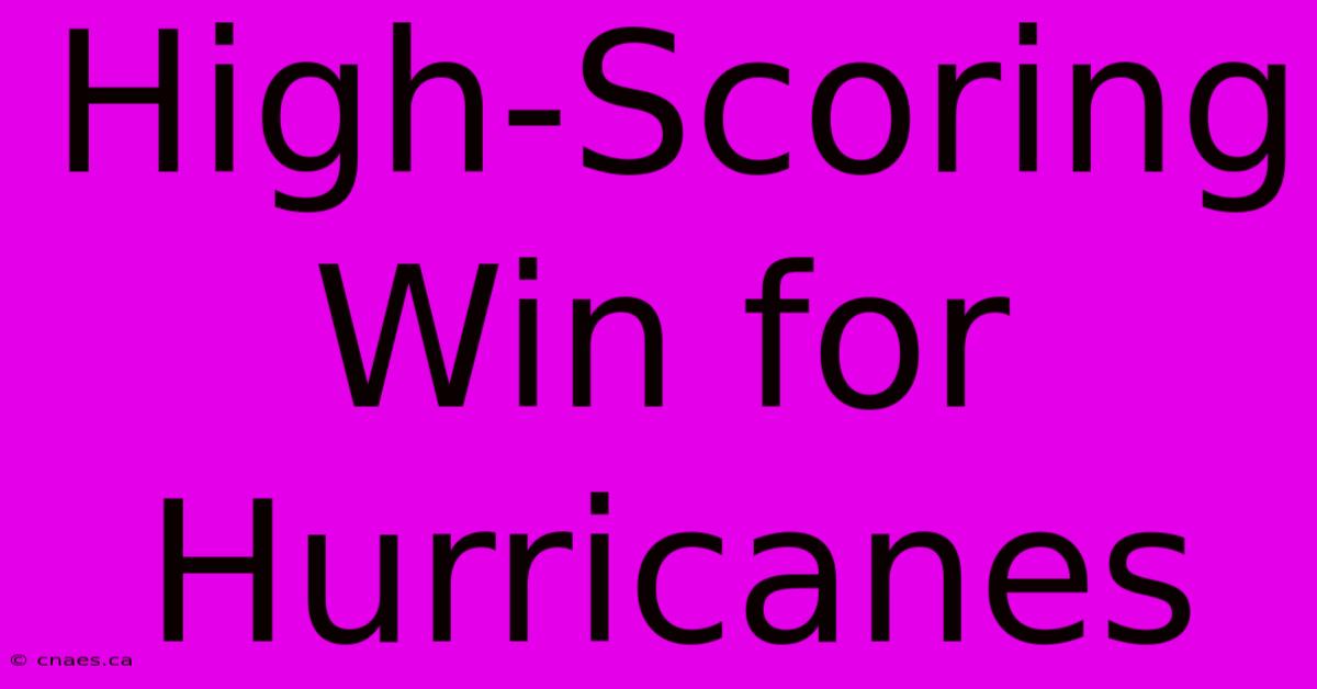 High-Scoring Win For Hurricanes