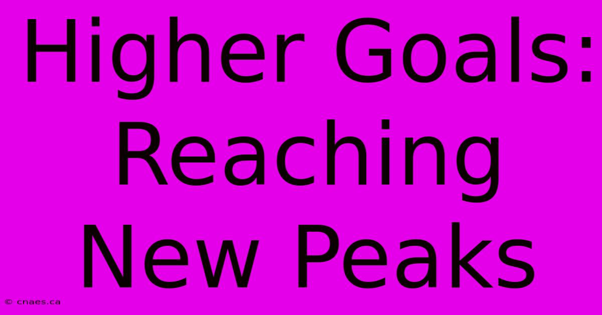 Higher Goals: Reaching New Peaks