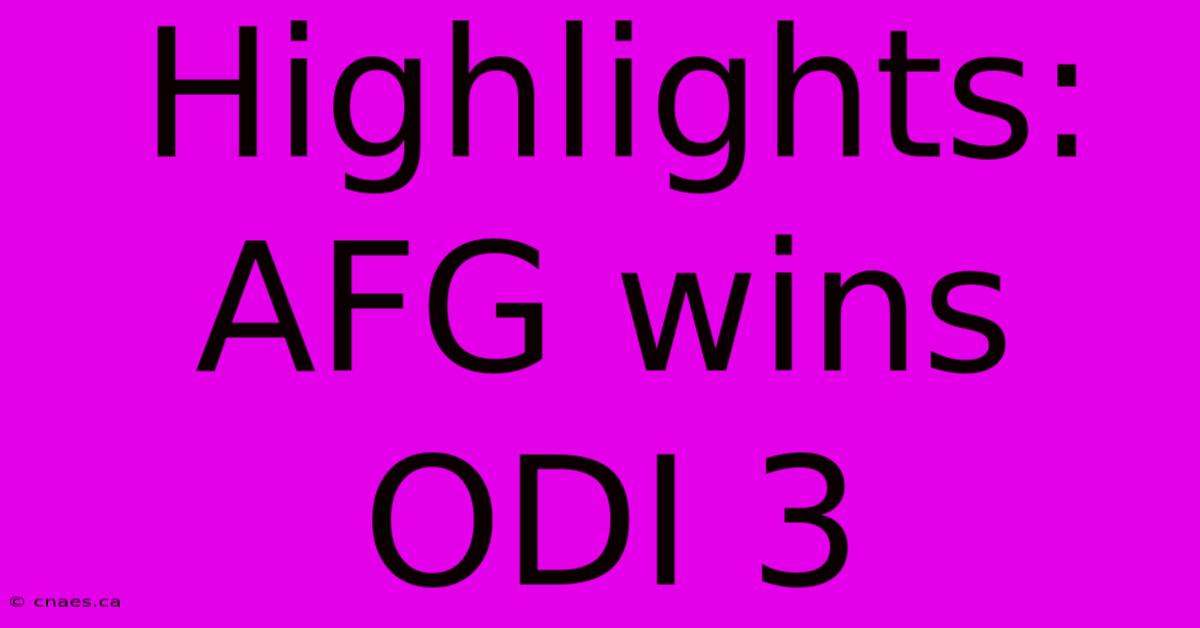 Highlights: AFG Wins ODI 3