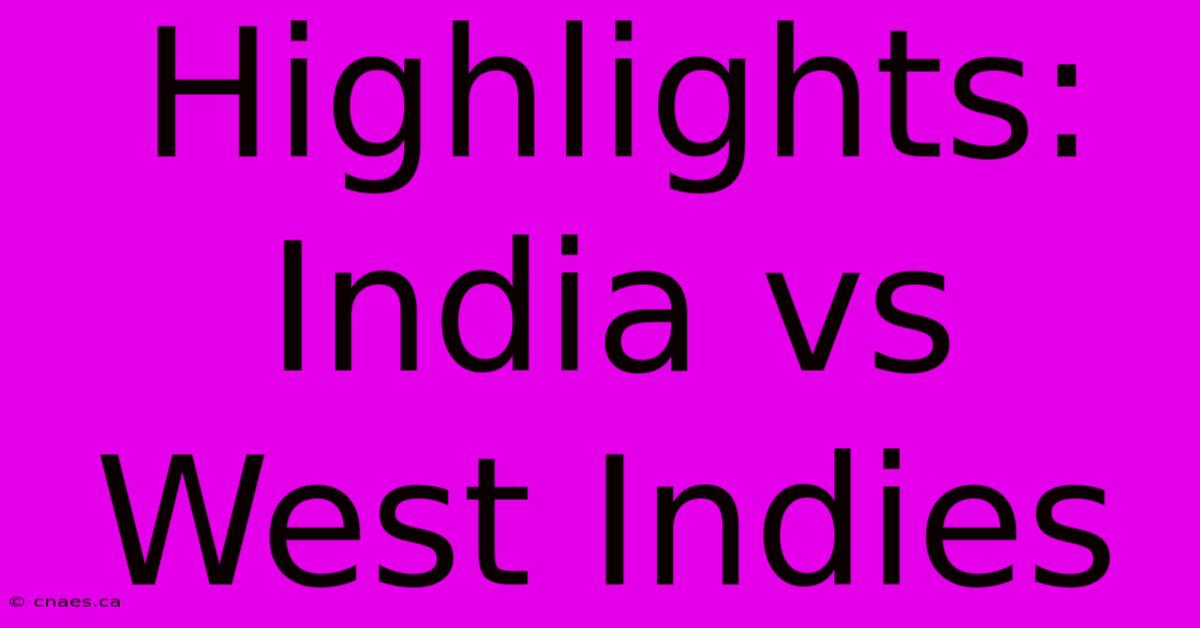 Highlights: India Vs West Indies