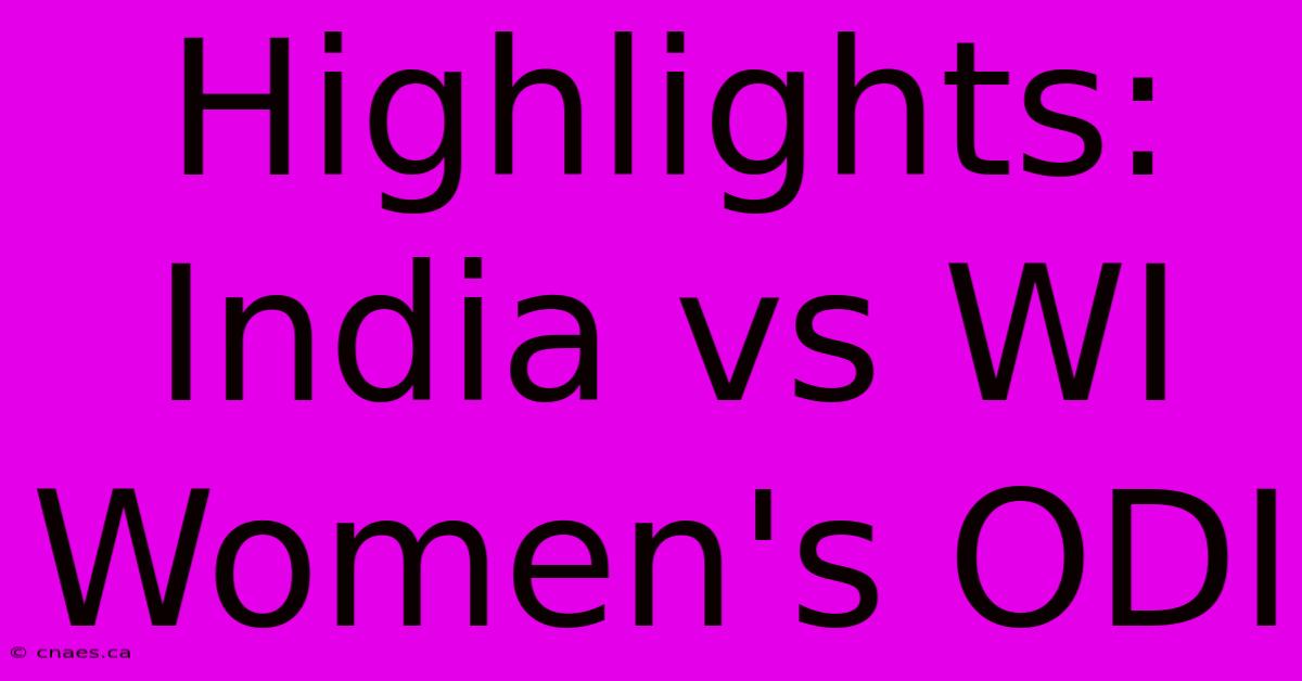 Highlights: India Vs WI Women's ODI