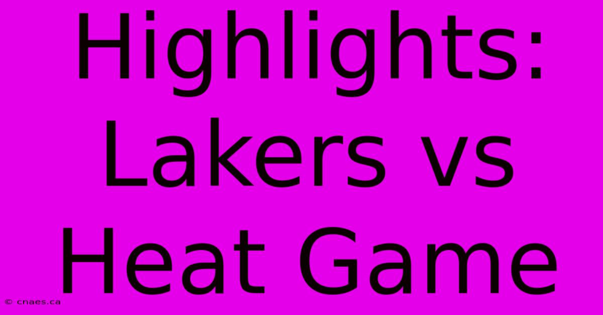 Highlights: Lakers Vs Heat Game