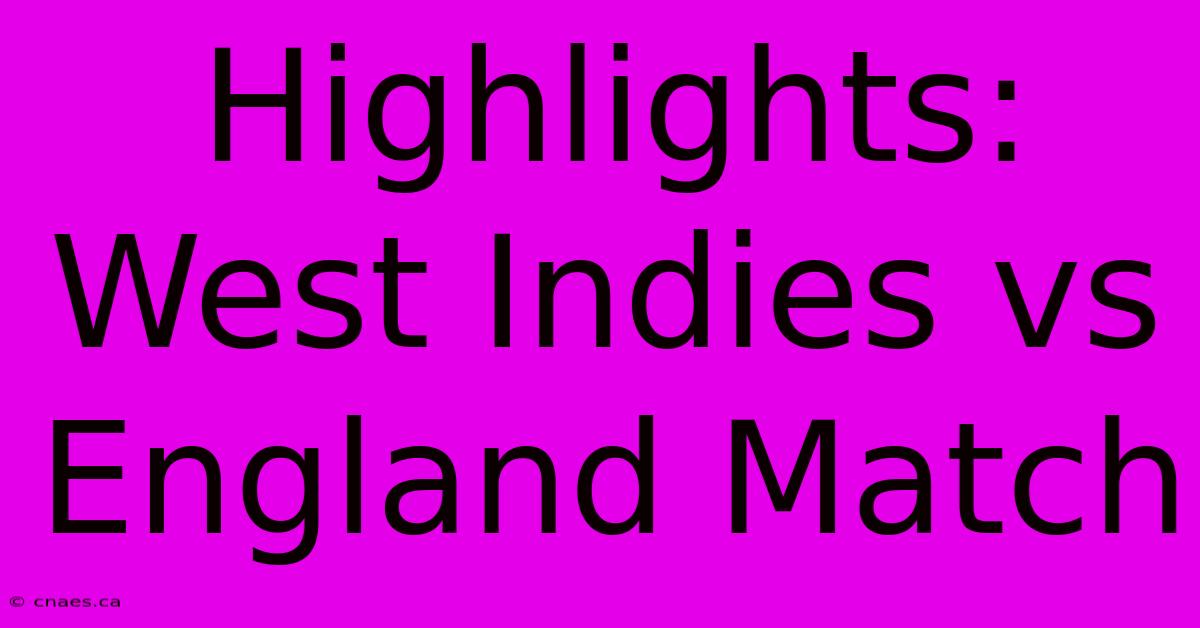 Highlights: West Indies Vs England Match