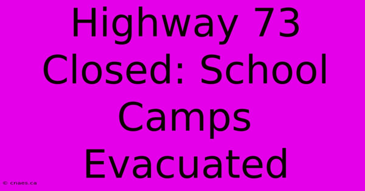 Highway 73 Closed: School Camps Evacuated