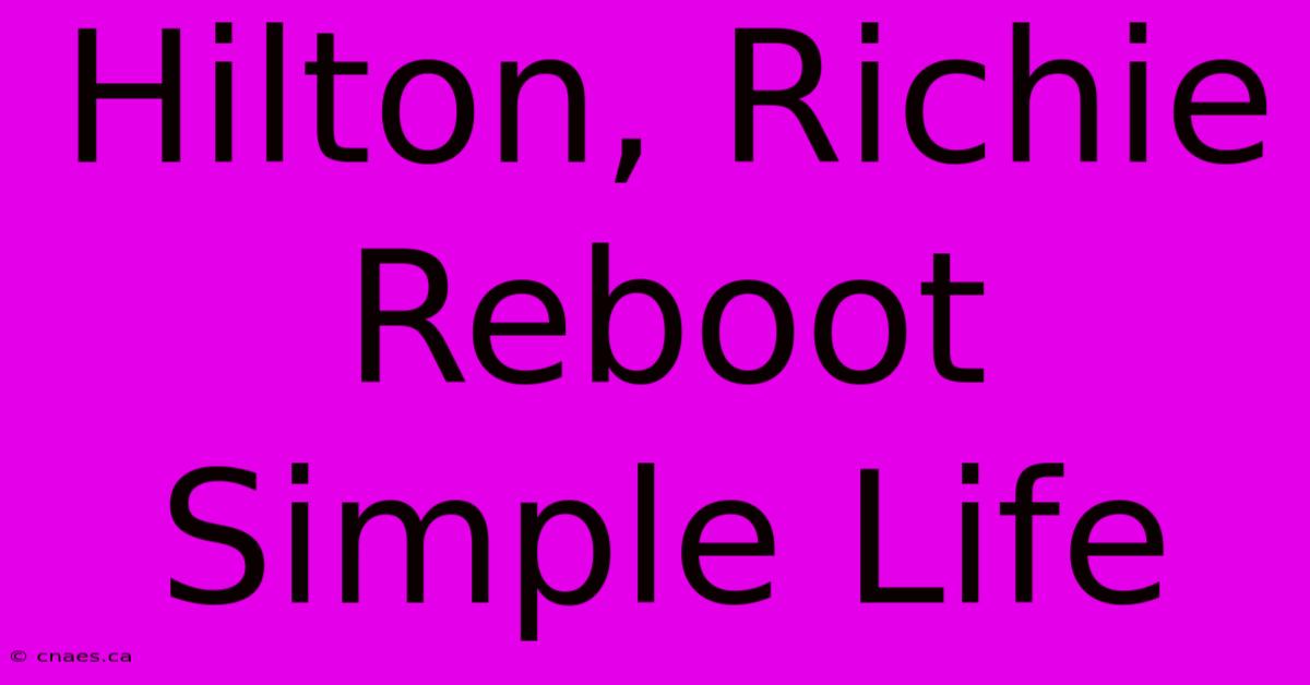 Hilton, Richie Reboot Simple Life