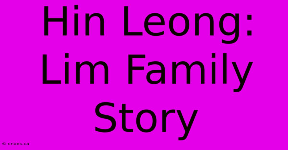 Hin Leong: Lim Family Story