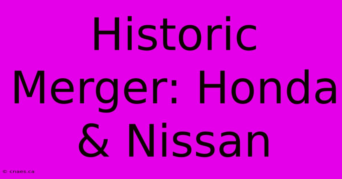 Historic Merger: Honda & Nissan