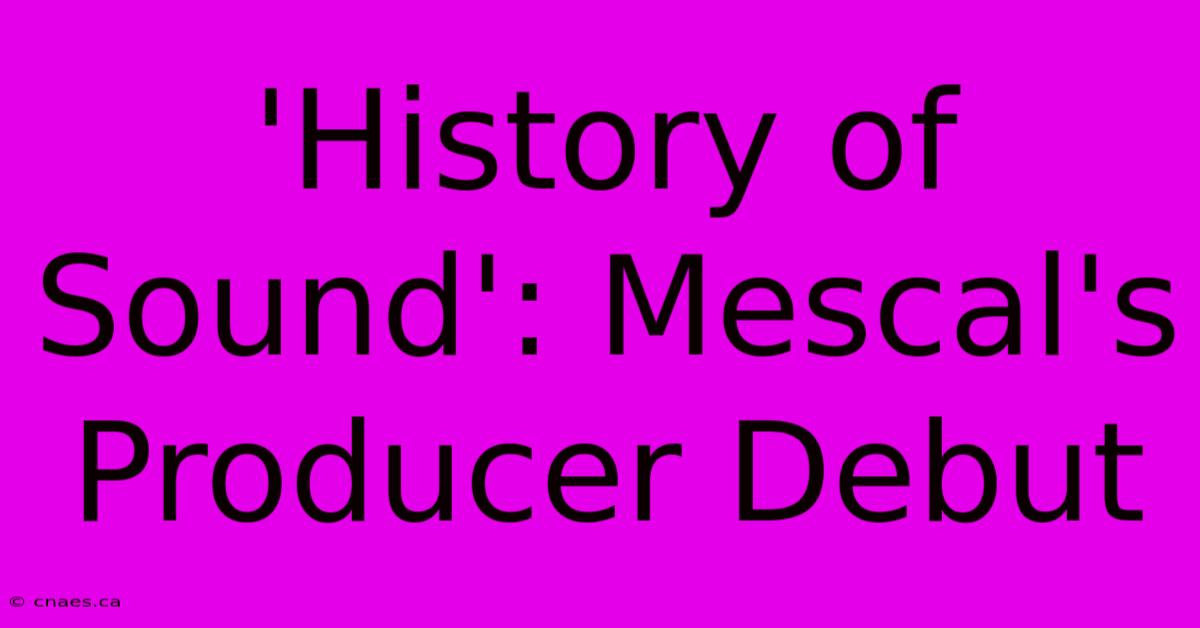 'History Of Sound': Mescal's Producer Debut