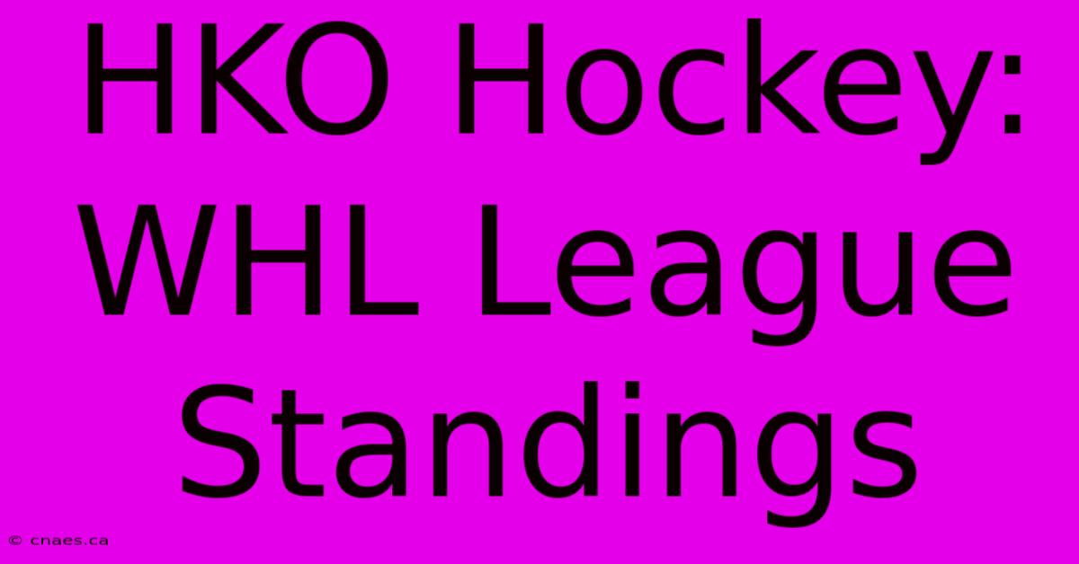 HKO Hockey: WHL League Standings