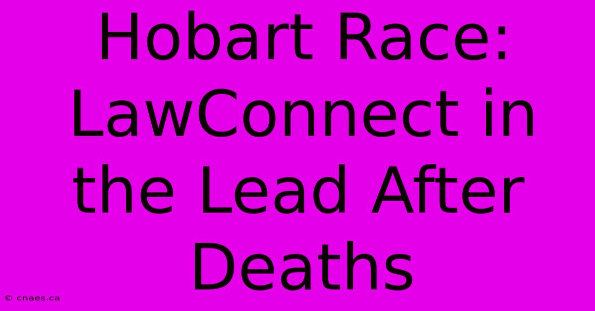 Hobart Race: LawConnect In The Lead After Deaths