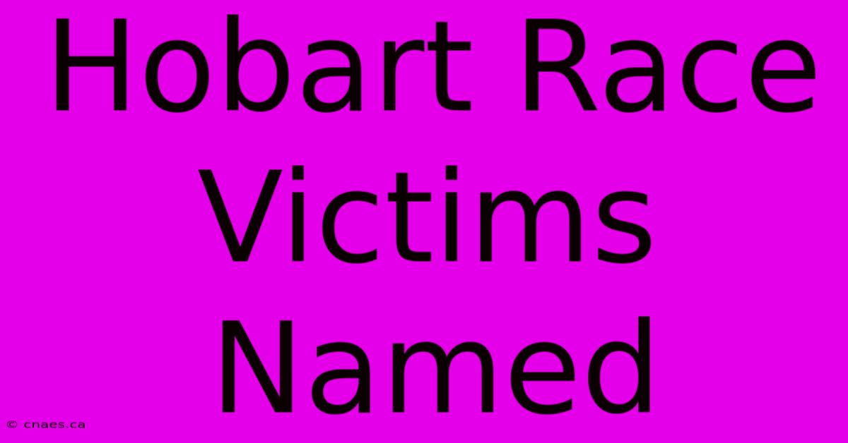 Hobart Race Victims Named