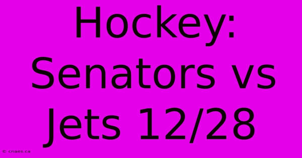 Hockey: Senators Vs Jets 12/28