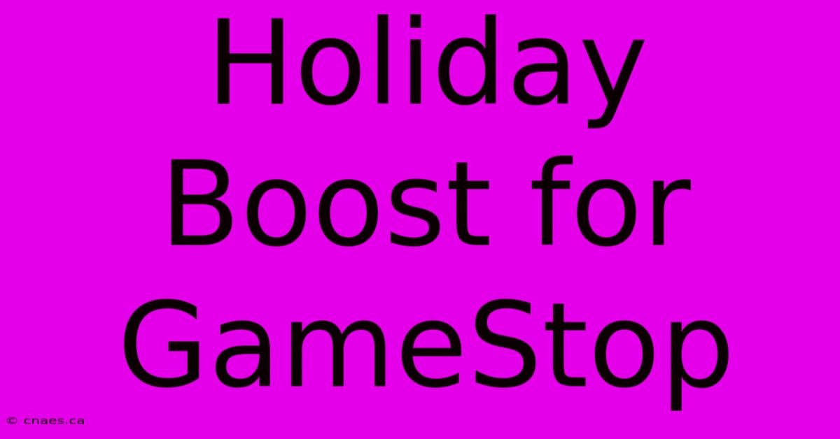 Holiday Boost For GameStop