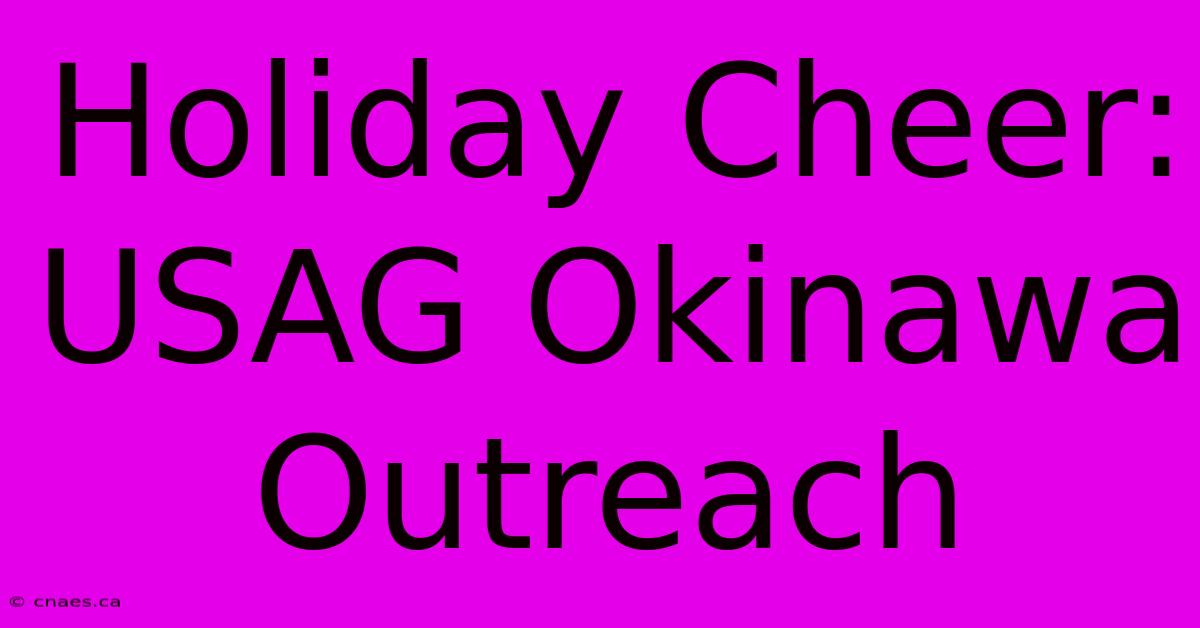 Holiday Cheer: USAG Okinawa Outreach