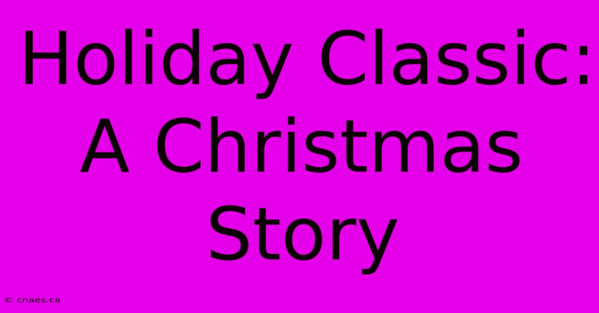 Holiday Classic: A Christmas Story