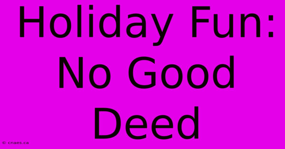 Holiday Fun: No Good Deed