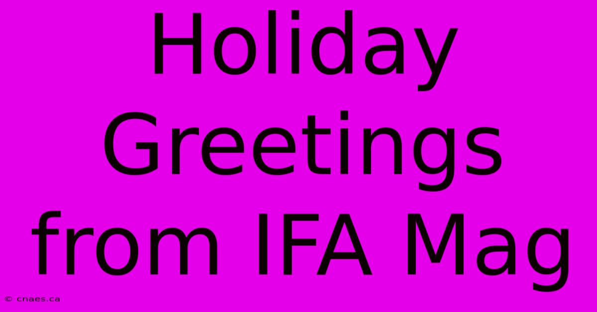 Holiday Greetings From IFA Mag