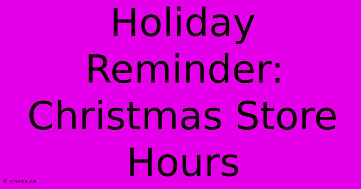 Holiday Reminder: Christmas Store Hours