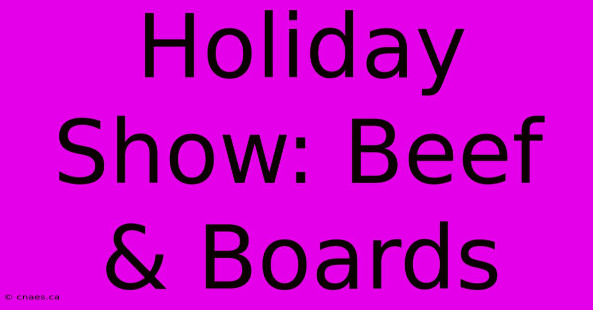 Holiday Show: Beef & Boards