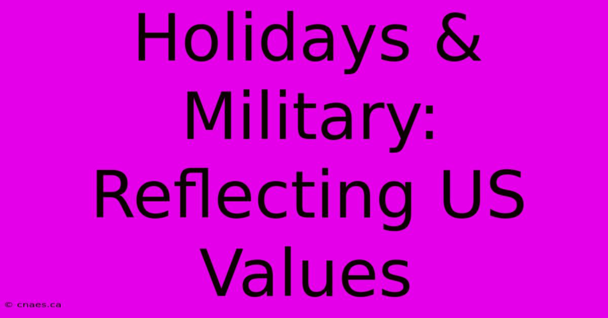 Holidays & Military: Reflecting US Values