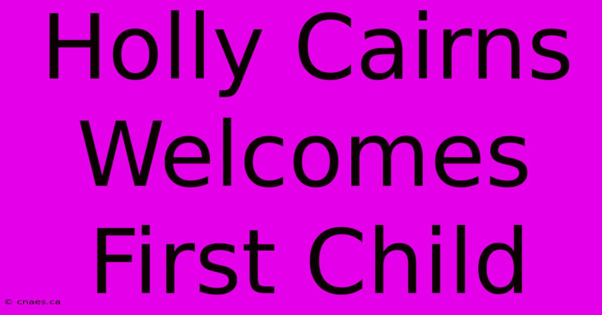 Holly Cairns Welcomes First Child