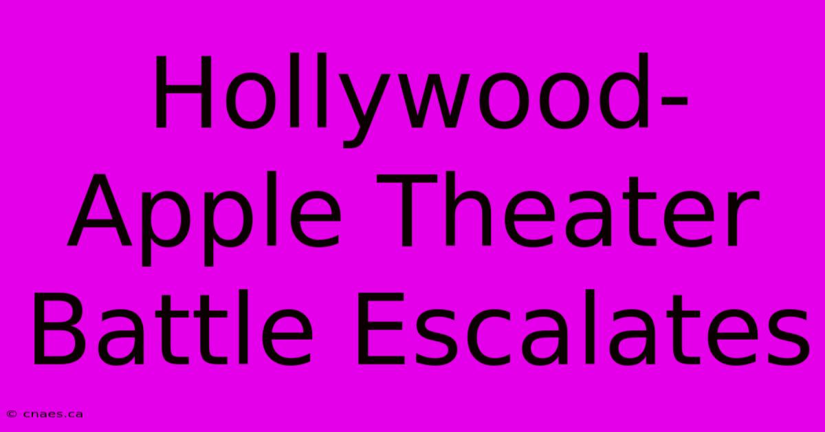 Hollywood-Apple Theater Battle Escalates