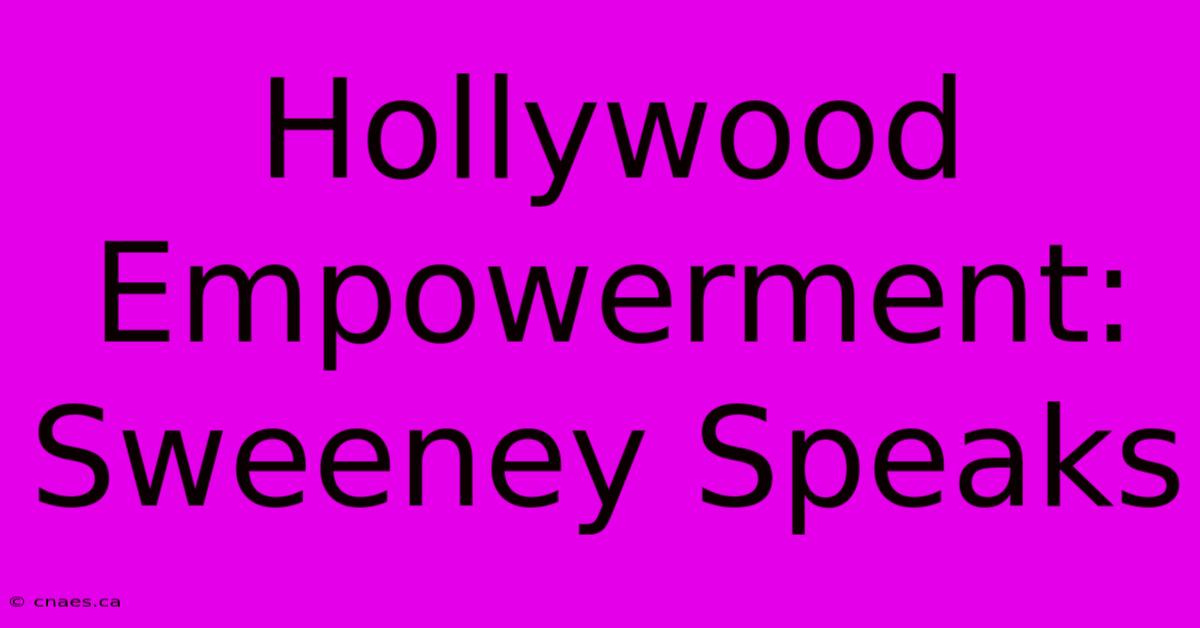 Hollywood Empowerment: Sweeney Speaks