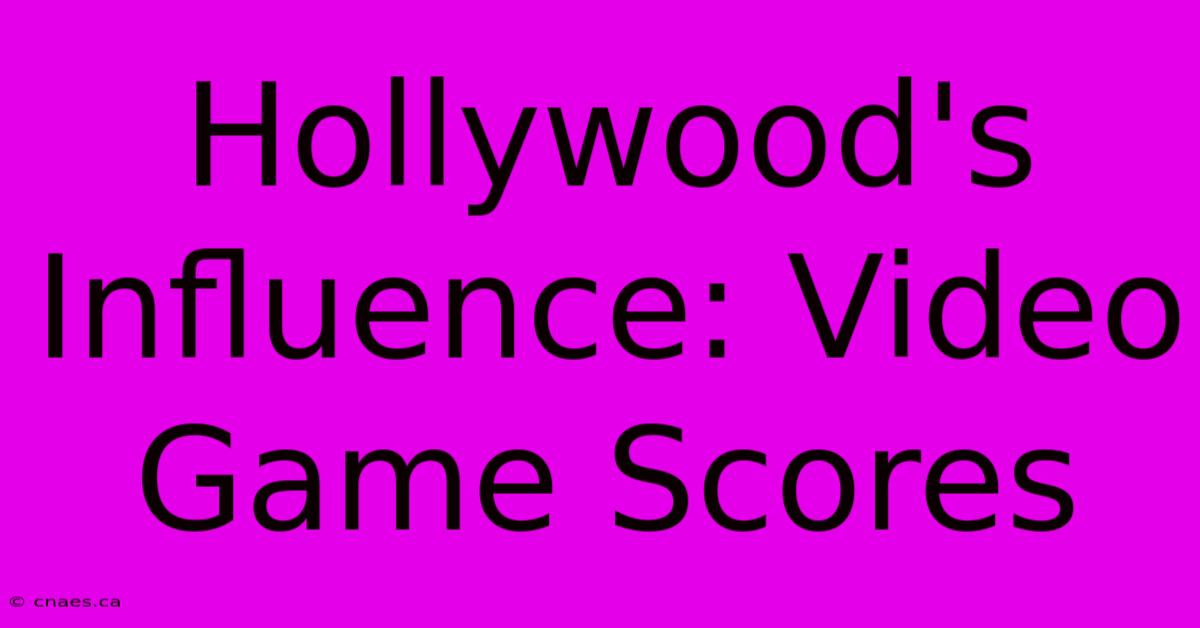 Hollywood's Influence: Video Game Scores