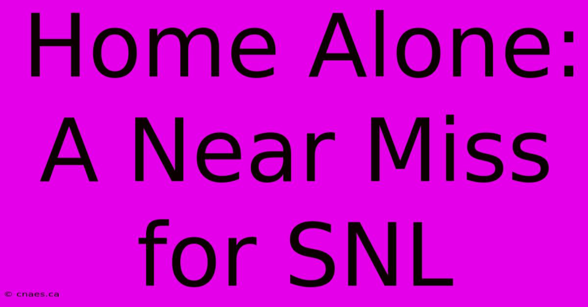 Home Alone: A Near Miss For SNL