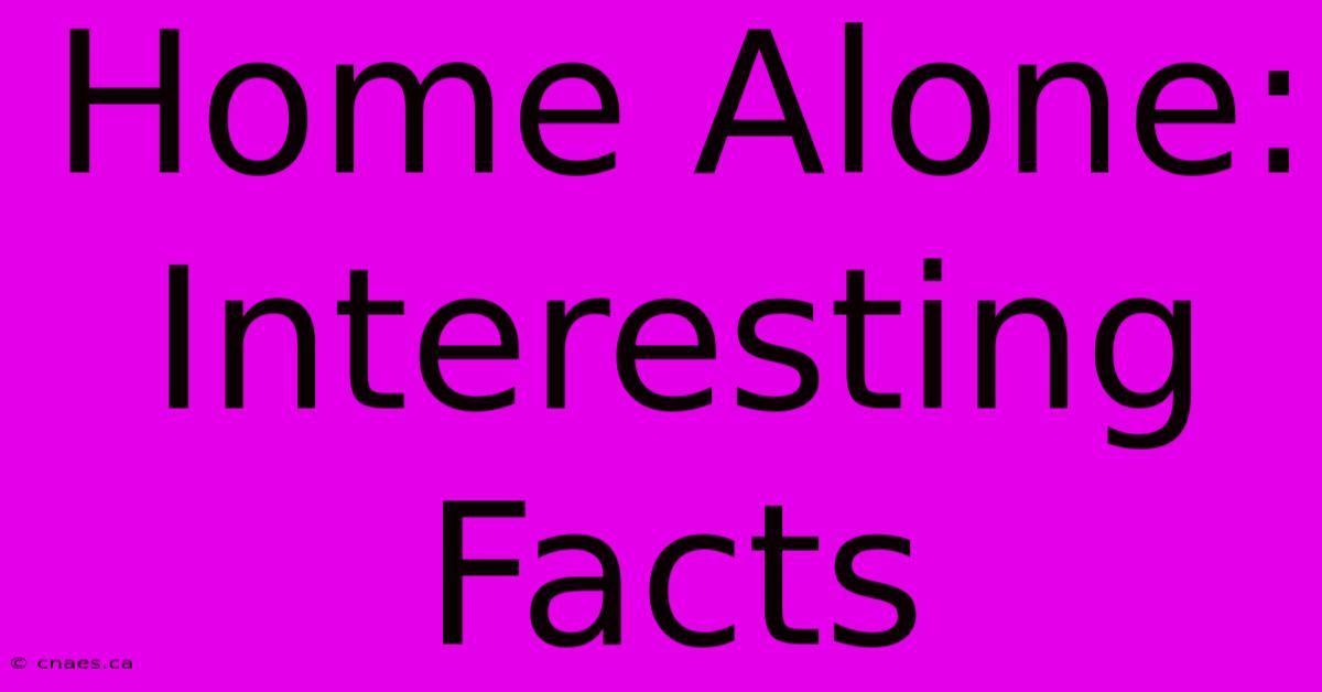 Home Alone: Interesting Facts