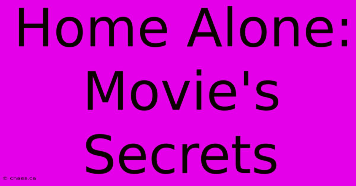 Home Alone: Movie's Secrets