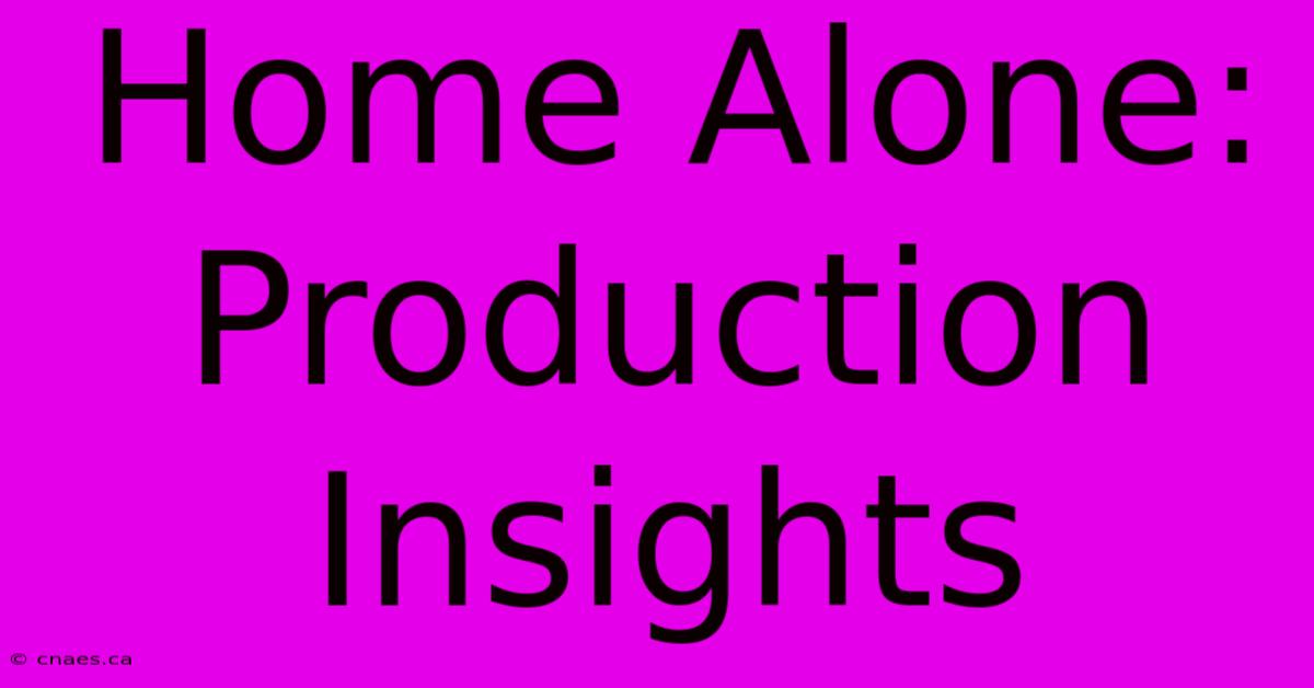 Home Alone: Production Insights