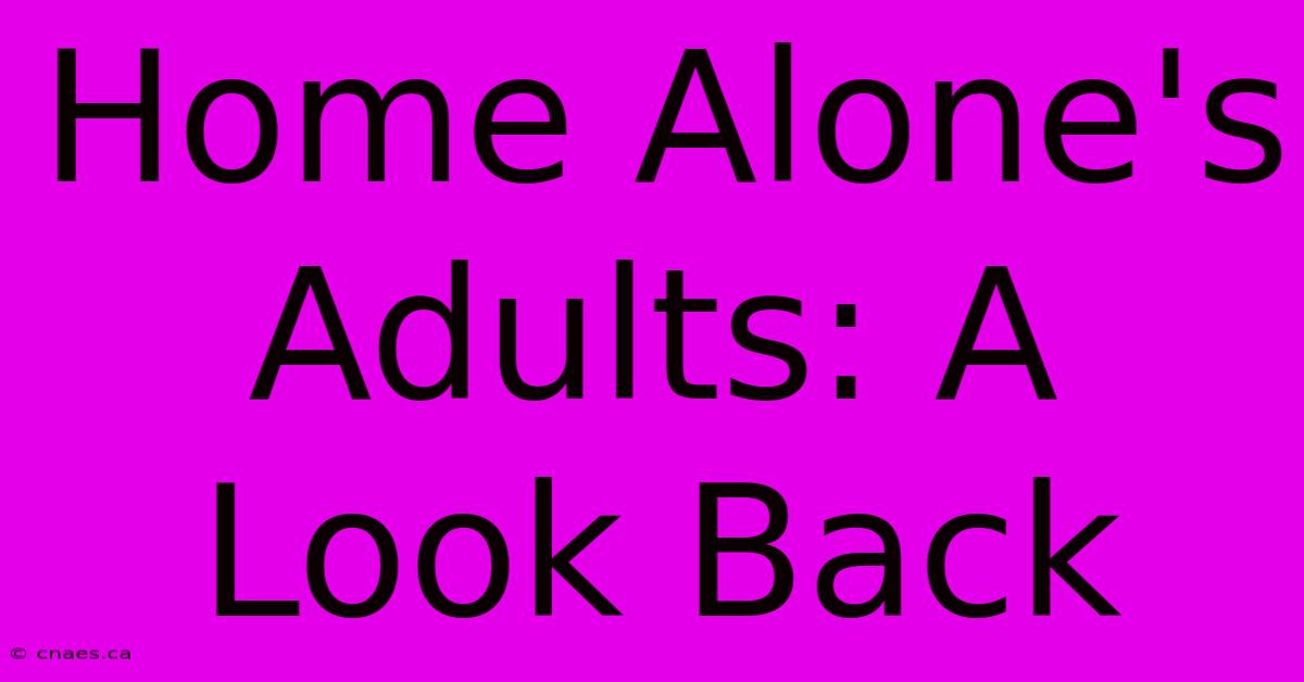 Home Alone's Adults: A Look Back