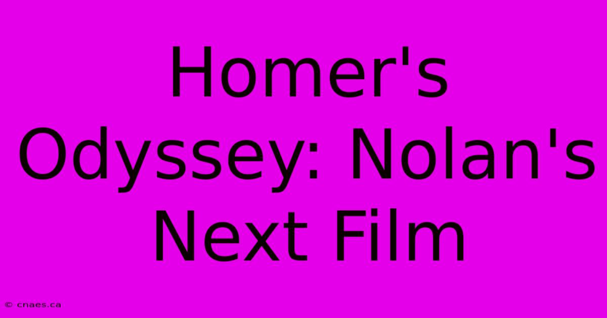 Homer's Odyssey: Nolan's Next Film