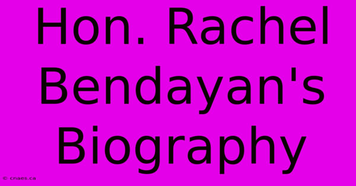 Hon. Rachel Bendayan's Biography