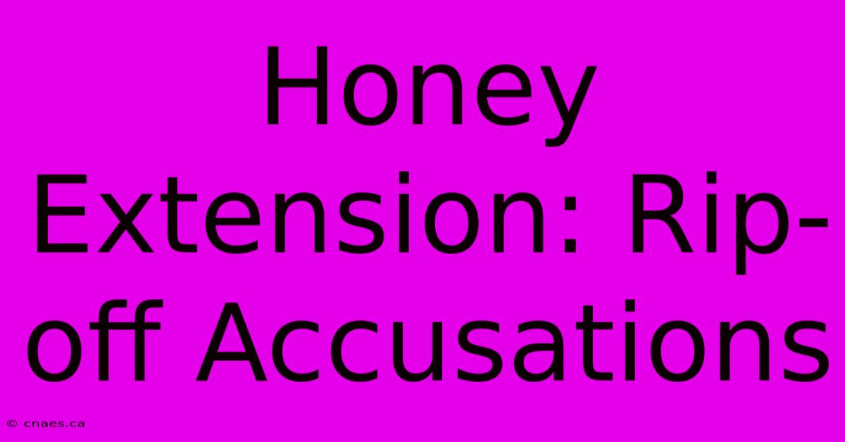 Honey Extension: Rip-off Accusations