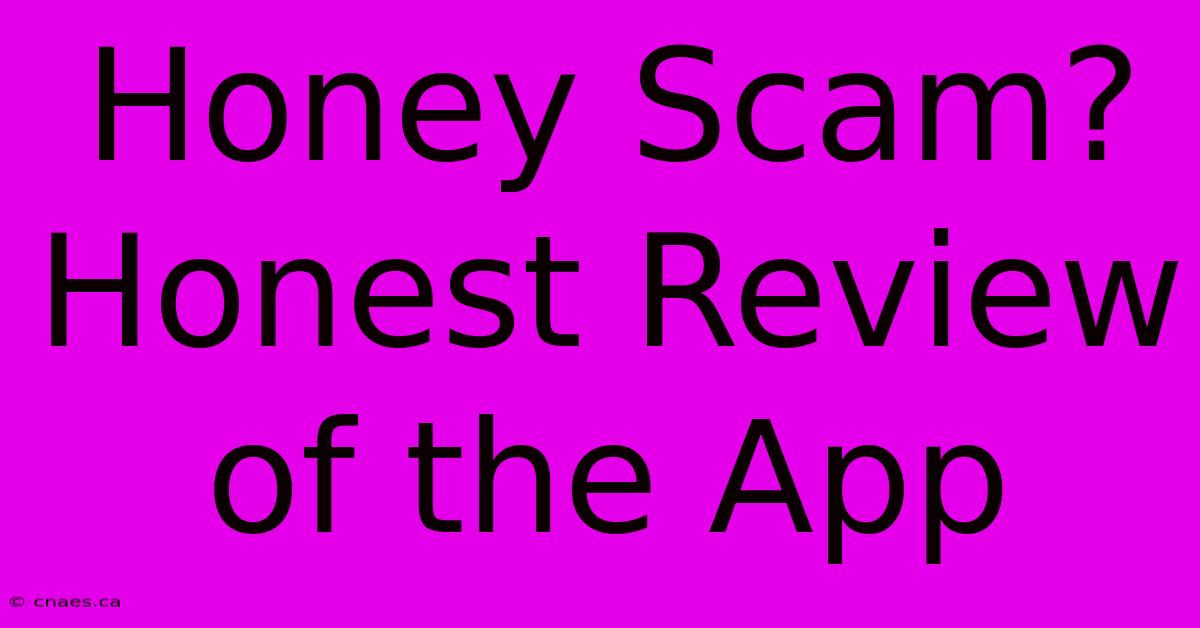 Honey Scam? Honest Review Of The App