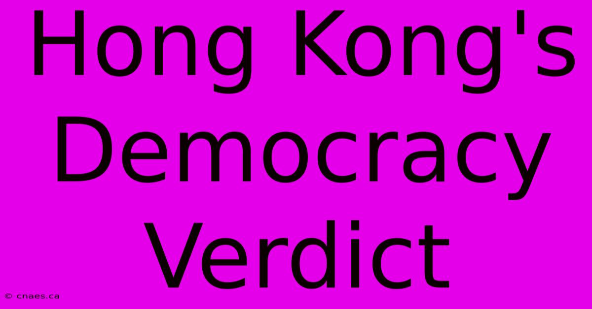 Hong Kong's Democracy Verdict