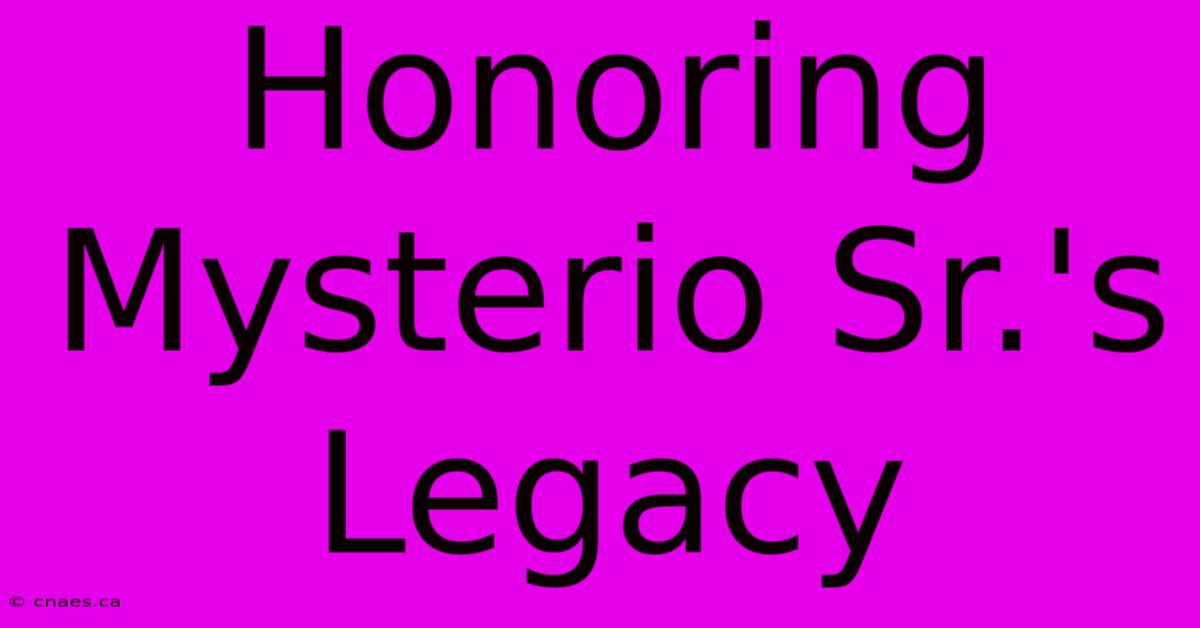 Honoring Mysterio Sr.'s Legacy