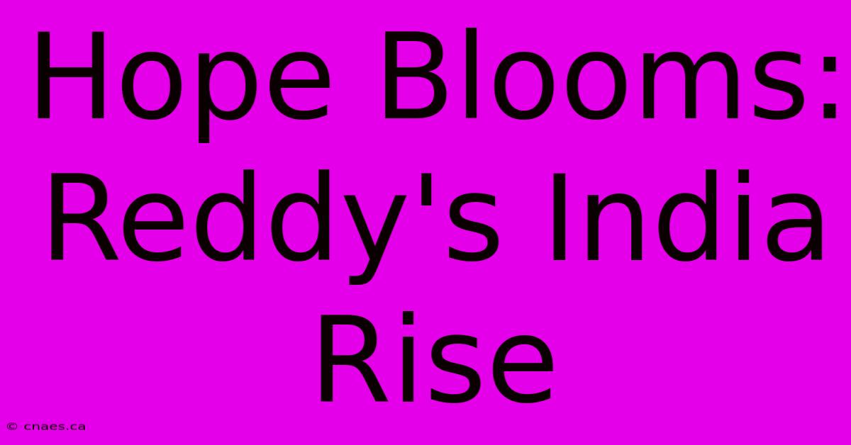 Hope Blooms: Reddy's India Rise