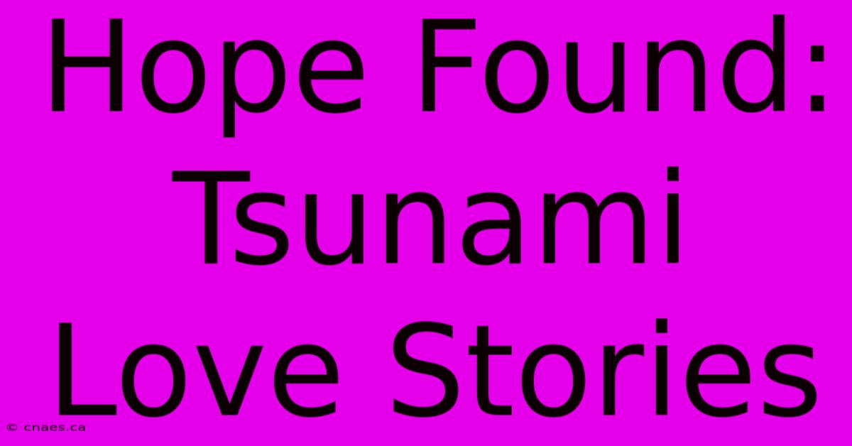 Hope Found: Tsunami Love Stories