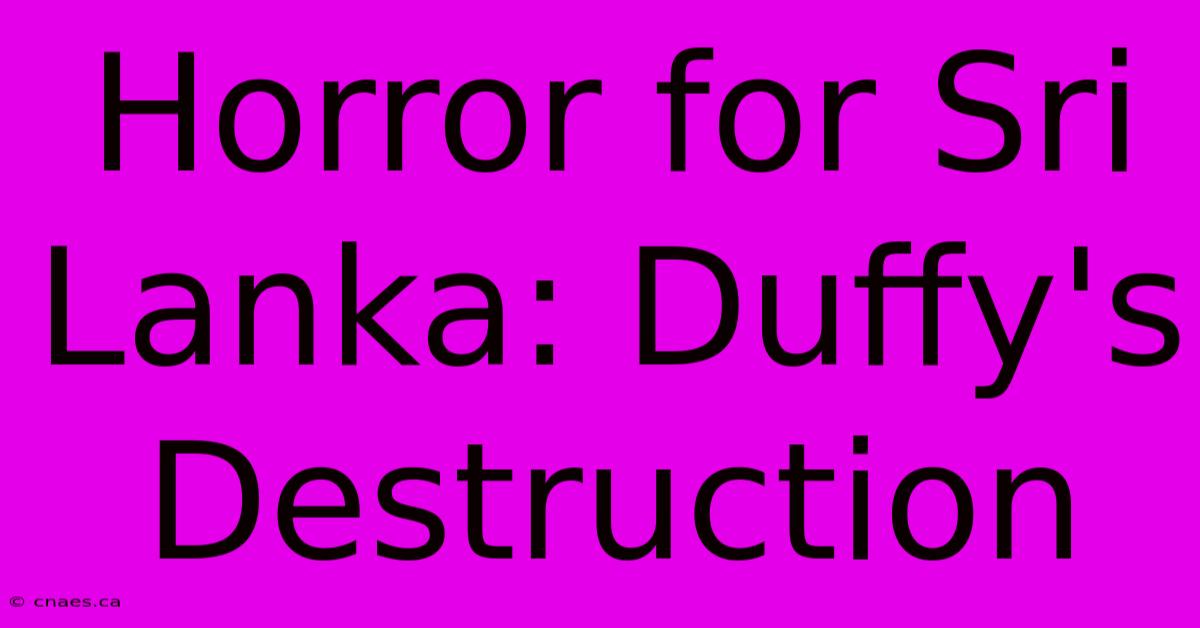 Horror For Sri Lanka: Duffy's Destruction