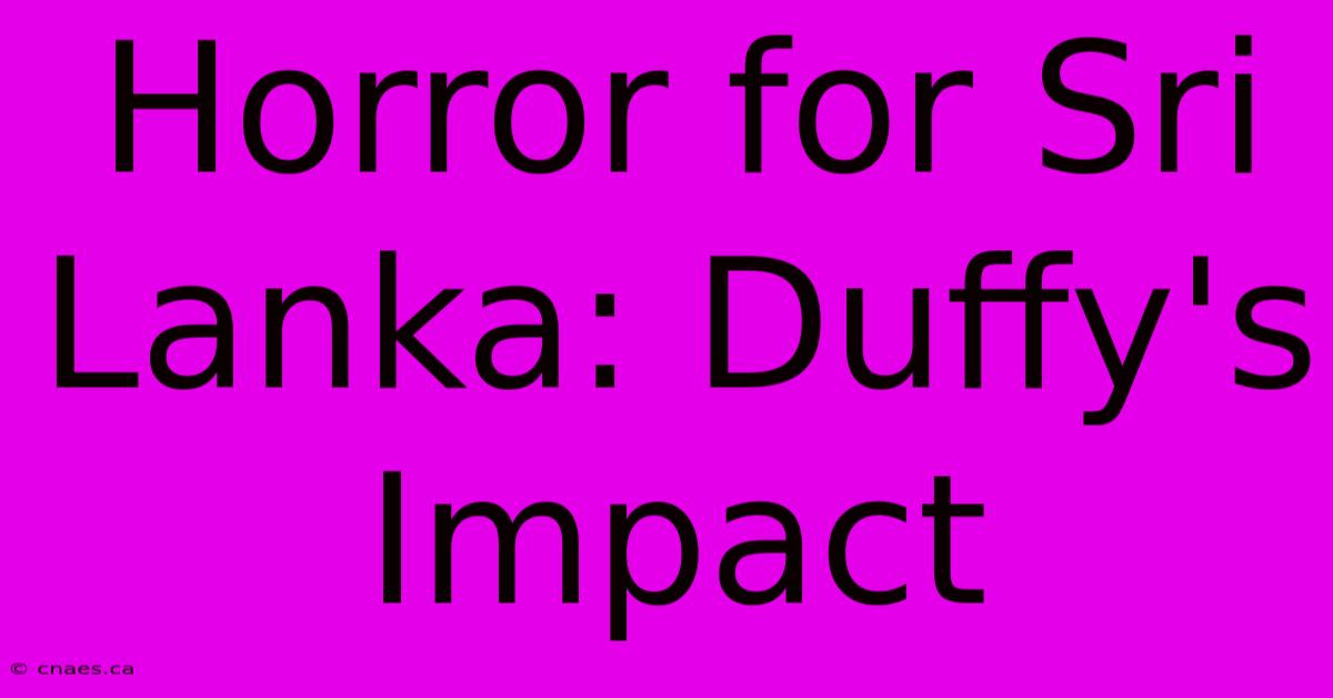 Horror For Sri Lanka: Duffy's Impact