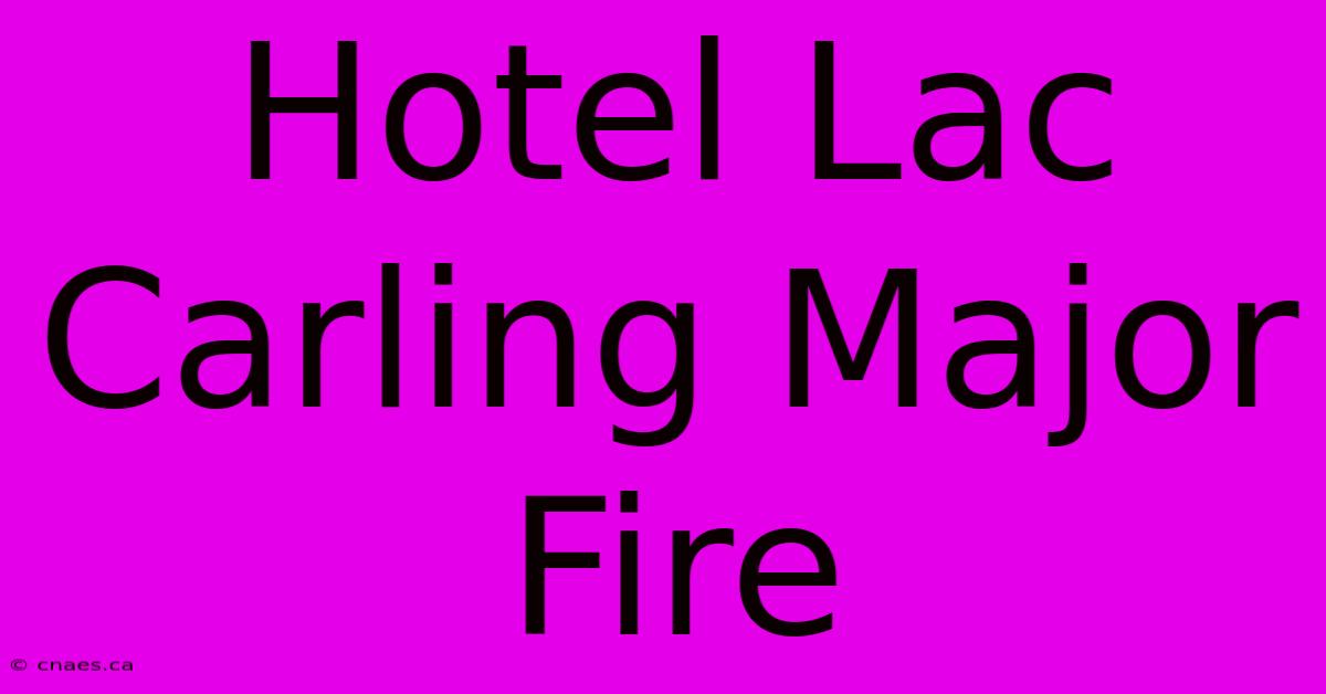 Hotel Lac Carling Major Fire