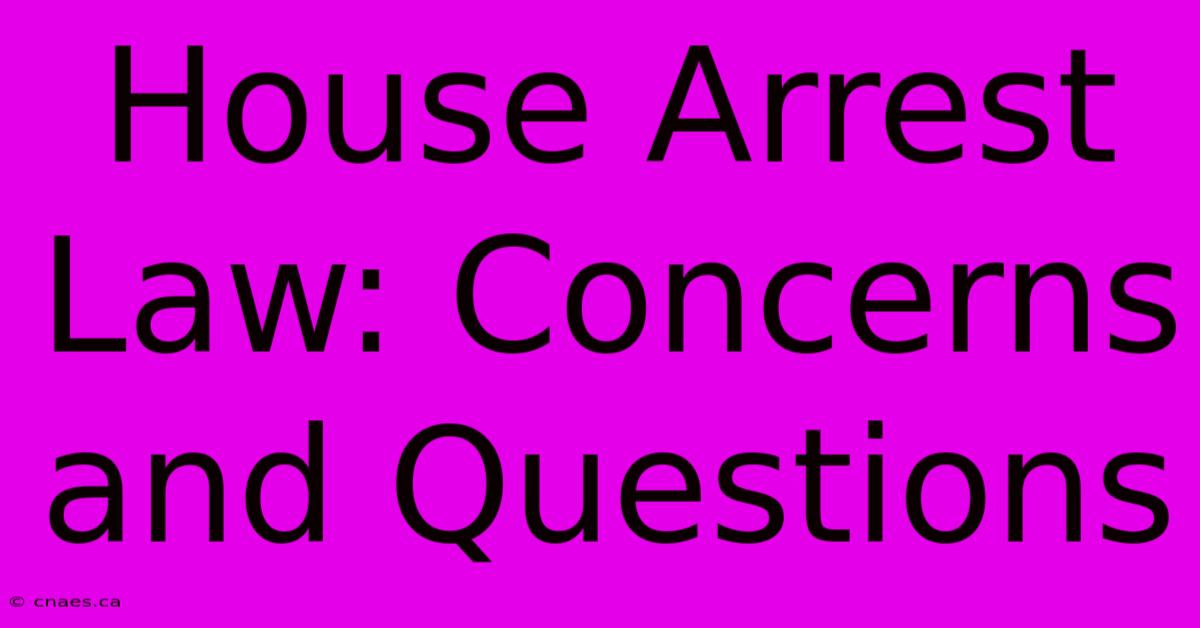 House Arrest Law: Concerns And Questions