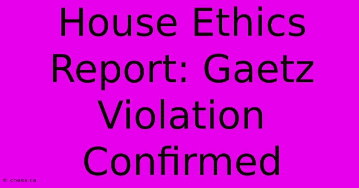 House Ethics Report: Gaetz Violation Confirmed