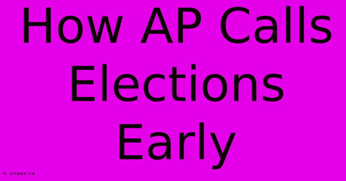 How AP Calls Elections Early