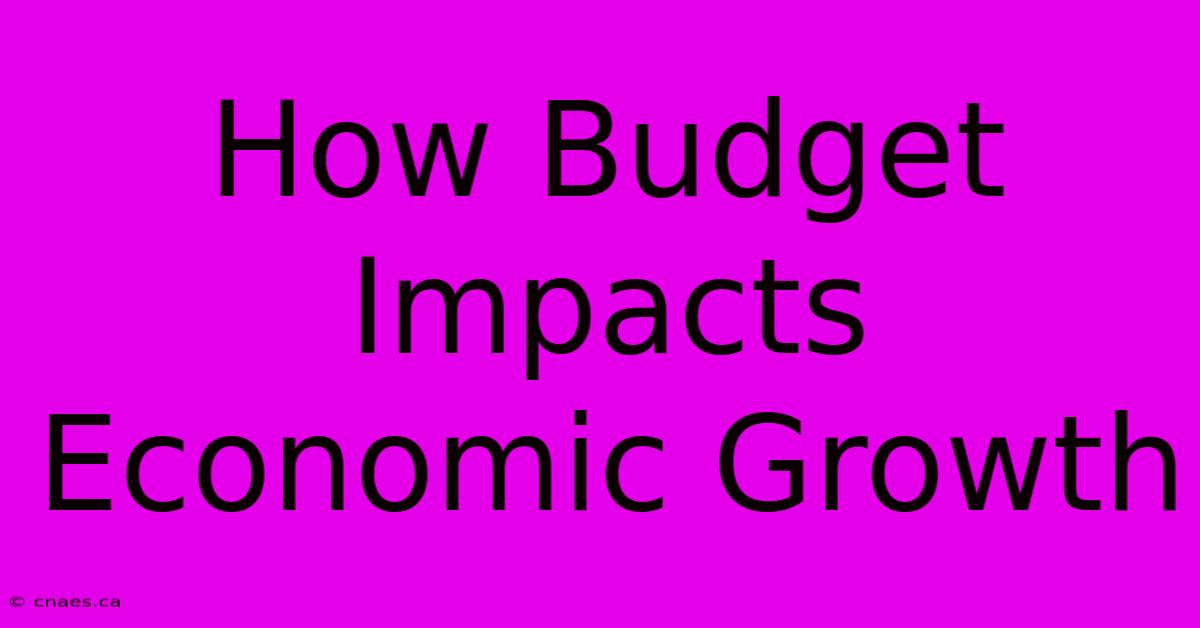 How Budget Impacts Economic Growth